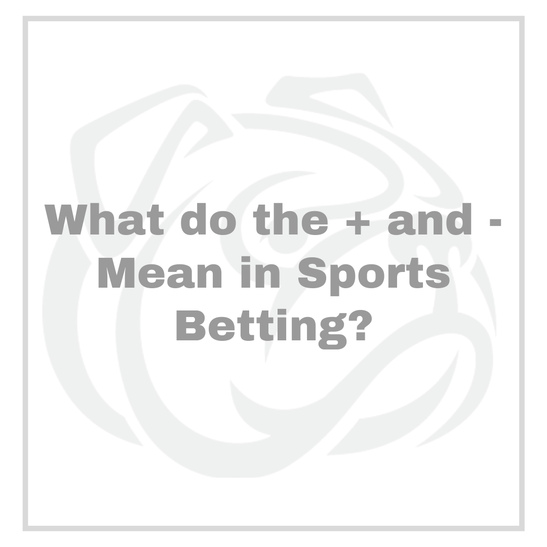 What does + and - mean in sports betting width=
